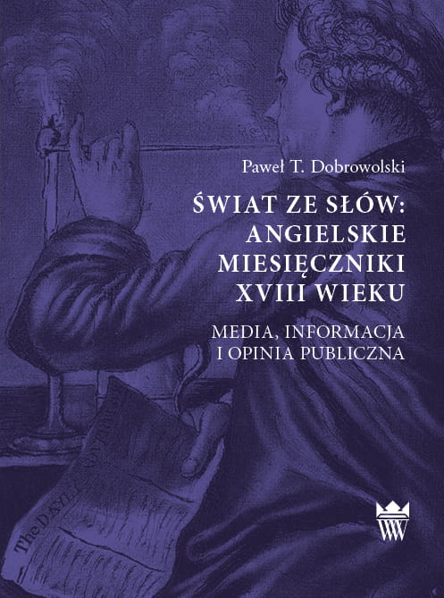 Okładka do ebooka "Świat ze słów: angielskie miesięczniki XVIII wieku. Media, informacja i opinia publiczna". 