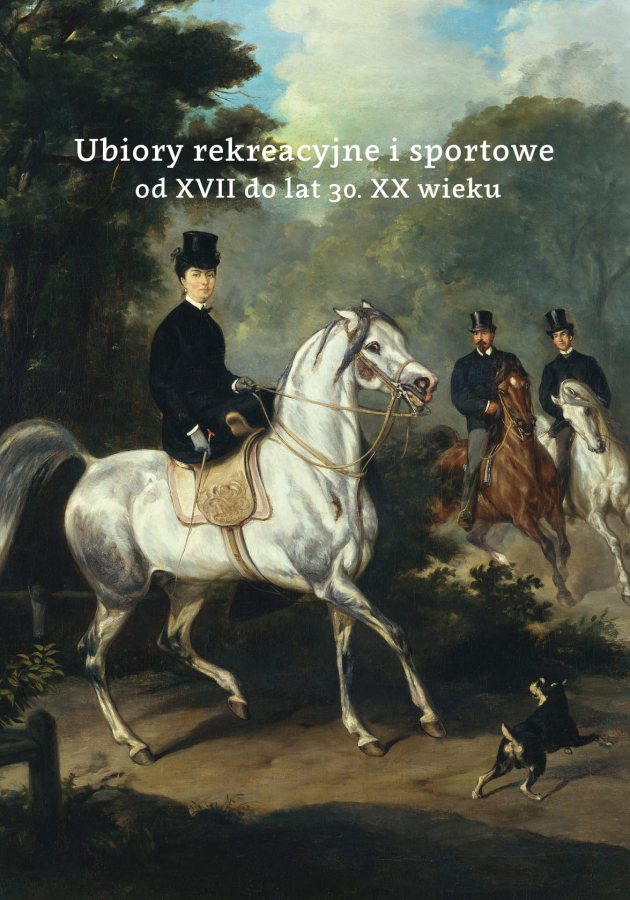 Okładka do książki pt. "Ubiory rekreacyjne i sportowe od XVII do lat 30. XX wieku" z przedstawieniem kobiety na białym koniu i dwóch mężczyzn jadących na koniach.